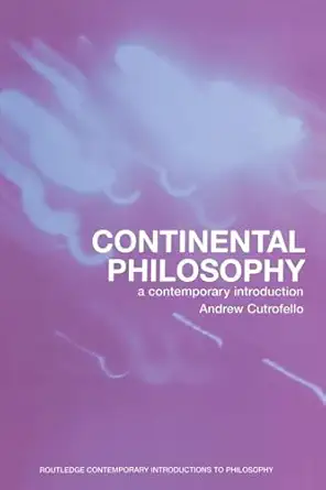 continental philosophy a contemporary introduction 1st edition andrew cutrofello 0415242096, 978-0415242097
