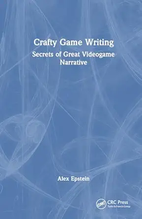 crafty game writing 1st edition alex epstein 1032963247, 978-1032963242