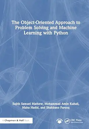 the object oriented approach to problem solving and machine learning with python 1st edition sujith samuel