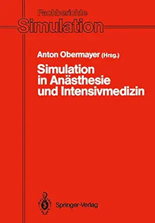 simulation in ana sthesie und intensivmedizin 1st edition anton obermayer 354054660x, 978-3540546603