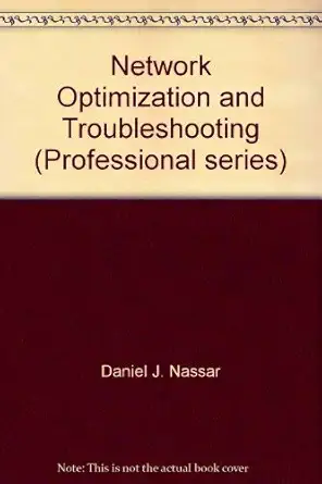 network optimization and troubleshooting/achieve max network performance 1st edition daniel j nassar