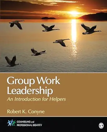group work leadership an introduction for helpers 1st edition robert k conyne 1452217904, 978-1452217901