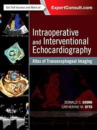 intraoperative and interventional echocardiography atlas of transesophageal imaging 1st edition donald oxorn