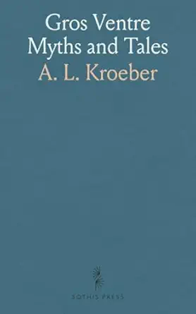 gros ventre myths and tales 1st edition kroeber a l 1036816710, 978-1036816711