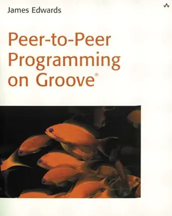 peer to peer programming on groove 1st edition james edwards 067232332x, 978-0672323324