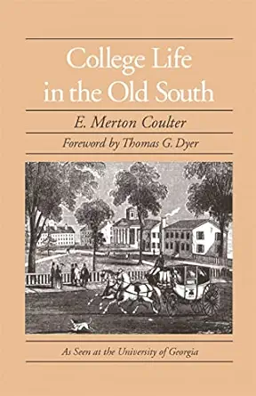 college life in the old south 1st edition e merton coulter ,thomas g dyer 0820331996, 978-0820331997