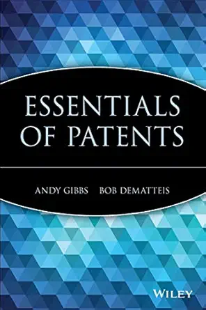 essentials of patents 1st edition andy gibbs ,bob dematteis 0471250503, 978-0471250500