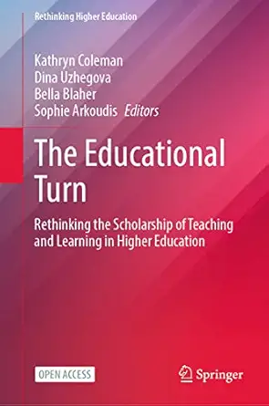 the educational turn rethinking the scholarship of teaching and learning in higher education 1st edition