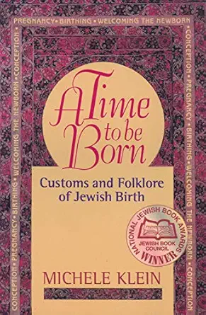 a time to be born customs and folklore of jewish birth 1st edition dr michele klein 0827606982, 978-0827606982
