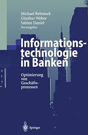 informationstechnologie in banken optimierung von gescha ftsprozessen 1st edition michael rebstock ,ga
