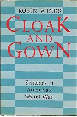 cloak and gown scholars in americas secret war 1st edition robin w winks 0002721244, 978-0002721240