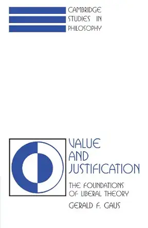 value and justification the foundations of liberal theory 1st edition gerald f gaus 0521397332, 978-0521397339