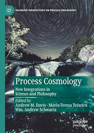 process cosmology new integrations in science and philosophy 1st edition andrew m davis ,maria teresa