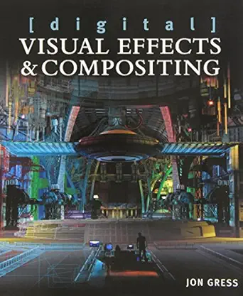 digital visual effects and compositing 1st edition jon gress 0321984382, 978-0321984388