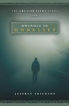 dwindle in unbelief 1st edition jeffrey erickson 1073339041, 978-1073339044