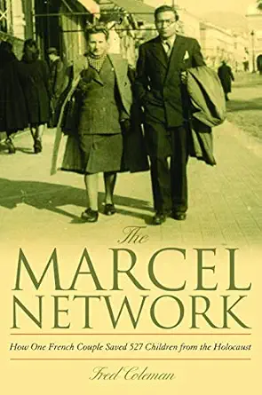 the marcel network how one french couple saved 527 children from the holocaust 1st edition fred coleman