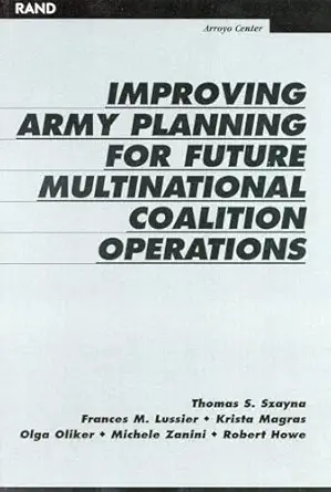 improving army planning for future multinational coalition operations 1st edition thomas s szayna ,frances m