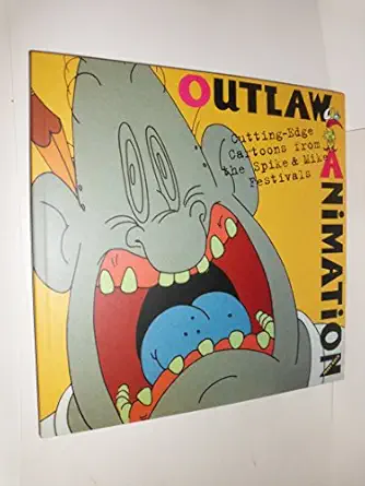 outlaw animation cutting edge cartoons from the spike and mike festivals 1st edition jerry beck 0810991519,