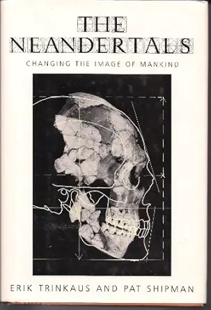 the neandertals changing the image of mankind 1st edition erik trinkaus ,pat shipman 0394589009,