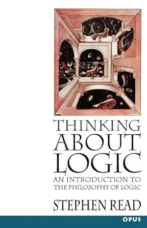 thinking about logic an introduction to the philosophy of logic 1st edition stephen read 019289238x,