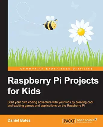 raspberry pi projects for kids 1st edition daniel bates 1783982225, 978-1783982226