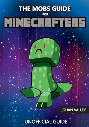 the mobs guide for minecrafters unofficial guide 1st edition johan valley 1979392250, 978-1979392259