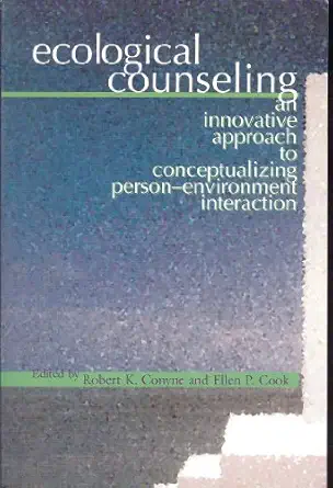 ecological counseling an innovative approach to conceptualizing person environment interaction 1st edition
