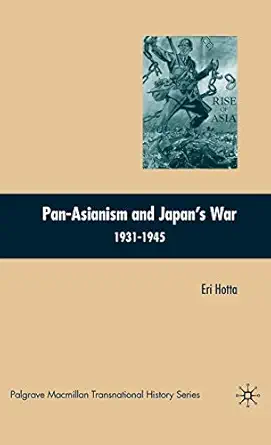 pan asianism and japans war 1931 1945 1st edition e hotta 0230601030, 978-0230601031