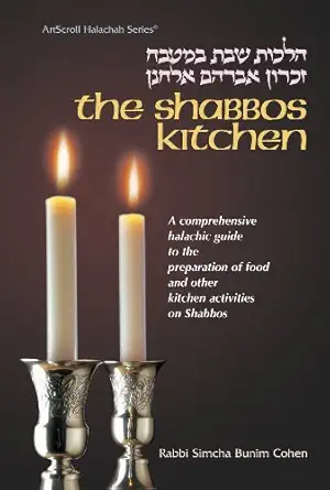 shabbos kitchen hilkhot shabat ba mitbah a comprehensive guide to the preparation of food and other kitchen