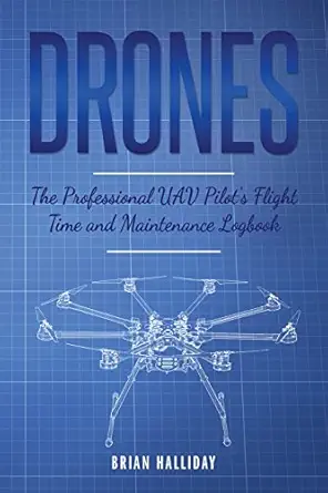 drones the professional uav pilots flight time and maintenance logbook the professional uav pilots flight