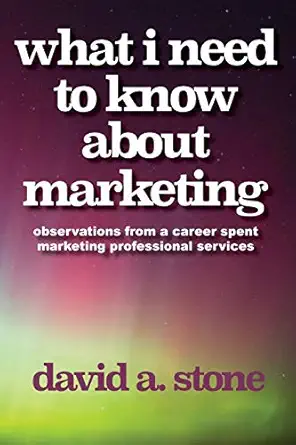 what i need to know about marketing 1st edition david a stone 0998399078, 978-0998399072