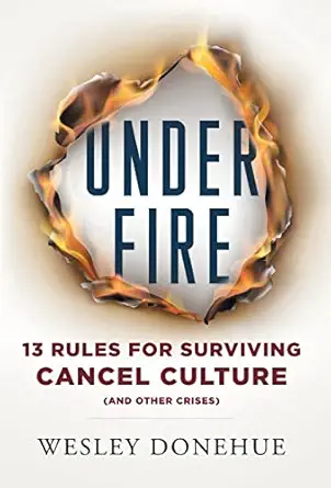 under fire 13 rules for surviving cancel culture and other crises 1st edition wesley donehue 154452725x,