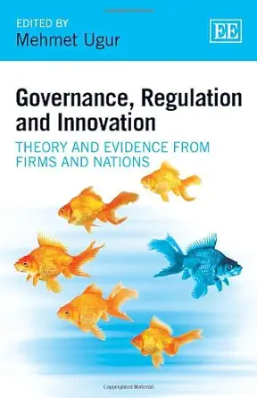 governance regulation and innovation theory and evidence from firms and nations 1st edition mehmet ugur