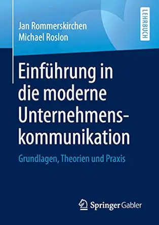 einfa 1/4hrung in die moderne unternehmenskommunikation grundlagen theorien und praxis 1st edition jan