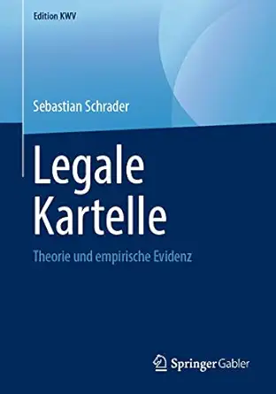 legale kartelle theorie und empirische evidenz 1st edition sebastian schrader 3658243481, 978-3658243487