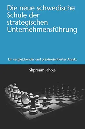 die neue schwedische schule der strategischen unternehmensfa 1/4hrung ein vergleichender und