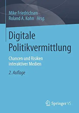 digitale politikvermittlung chancen und risiken interaktiver medien 1st edition mike friedrichsen ,roland a