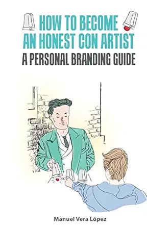 how to become an honest con artist the personal branding guide 1st edition manuel vera la pez ,jenifer anne