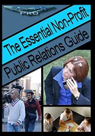 the essential non profit public relations guide tips on great public relations for non profits 1st edition e
