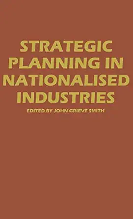 strategic planning in nationalized industries 1st edition j g smith ,both fellows john grieve smith