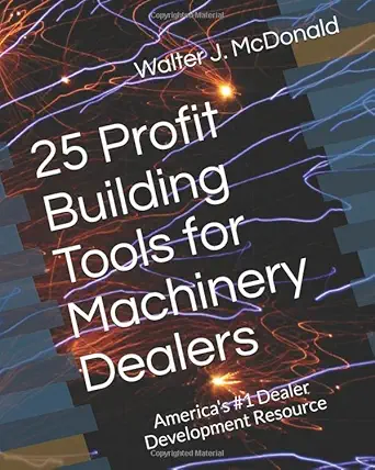 25 profit building tools for machinery dealers by americas #1 dealer development resource 1st edition mr