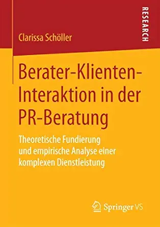 berater klienten interaktion in der pr beratung theoretische fundierung und empirische analyse einer