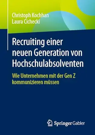 recruiting einer neuen generation von hochschulabsolventen wie unternehmen mit der gen z kommunizieren ma