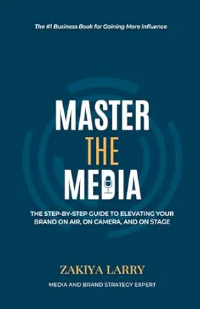 master the media the step by step guide to elevating your brand on air on camera and on stage 1st edition