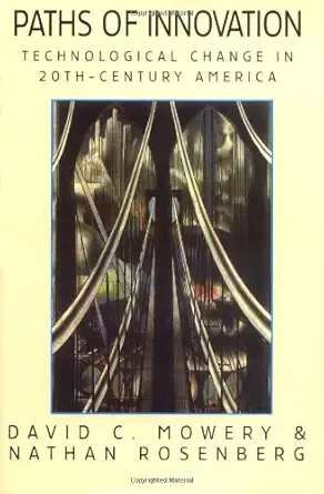 paths of innovation technological change in 20th century america 1st edition david c mowery ,nathan rosenberg