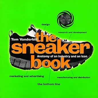 the sneaker book anatomy of an industry and an icon 1st edition tom vanderbilt 1565844068, 978-1565844063