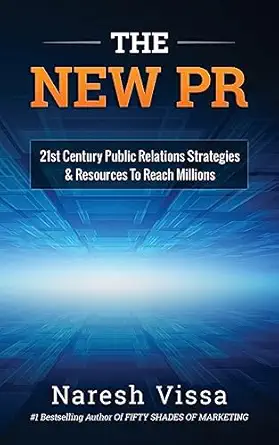 the new pr 21st century public relations strategies and resources to reach millions 1st edition naresh vissa
