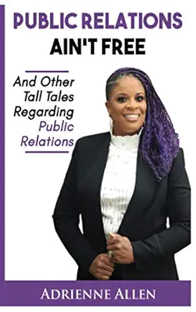 public relations aint free and other tall tales regarding public relations 1st edition adrienne allen ,gee j