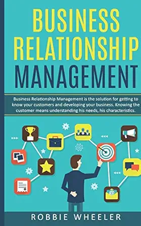 business relationship management relationship management is the solution for getting to know your customers