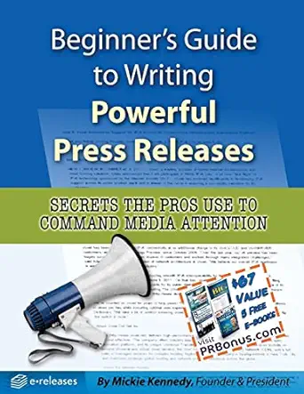 beginners guide to writing powerful press releases secrets the pros use to command media attention 1st